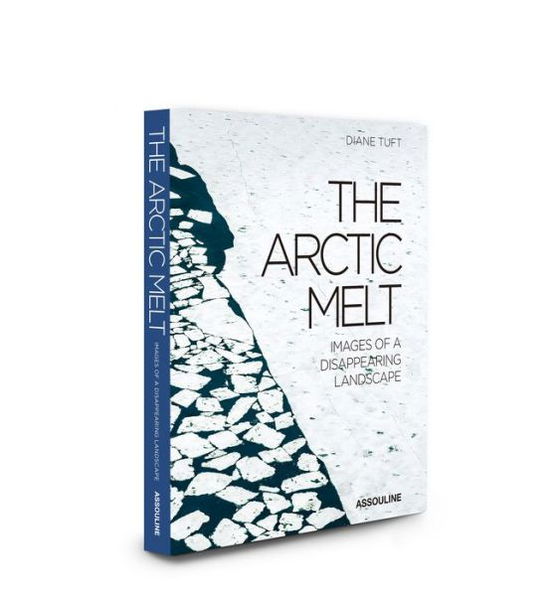 Cover for Diane Tuft · The Artic Melt:Images of a Disappearing Landscape (Hardcover Book) (2017)