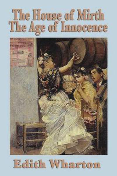 The House of Mirth & the Age of Innocence - Edith Wharton - Books - SMK Books - 9781617200861 - October 16, 2010