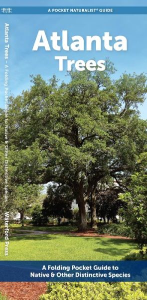 Cover for Waterford Press · Atlanta Trees: A Folding Pocket Guide to Native &amp; Other Distinctive Species - Pocket Naturalist Guide (Pamphlet) (2024)