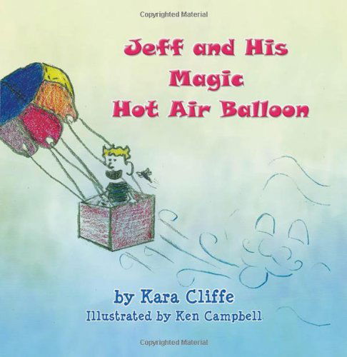 Cover for Kara Cliffe · Jeff and His Magic Hot Air Balloon (Pocketbok) (2013)