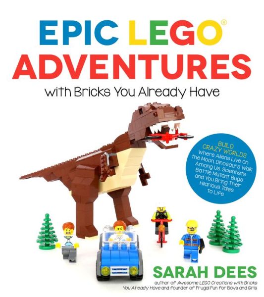 Cover for Sarah Dees · Epic LEGO Adventures with Bricks You Already Have (Paperback Book) (2017)