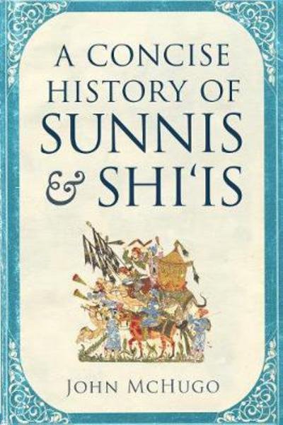 Cover for John McHugo · A Concise History of Sunnis and Shi'is (Hardcover Book) (2018)