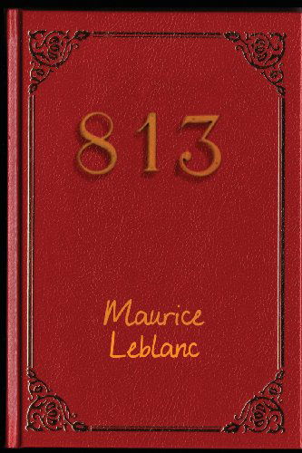 813 - Maurice Leblanc - Bøger - Black Curtain Press - 9781627551861 - 9. juni 2013