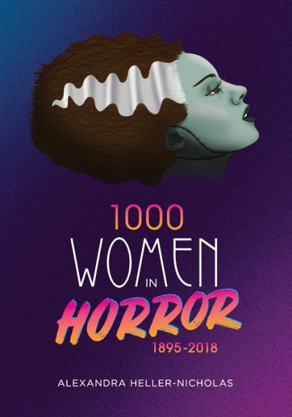 Cover for Alexandra Heller-Nicholas · 1000 Women In Horror, 1895-2018 (Paperback Book) (2020)