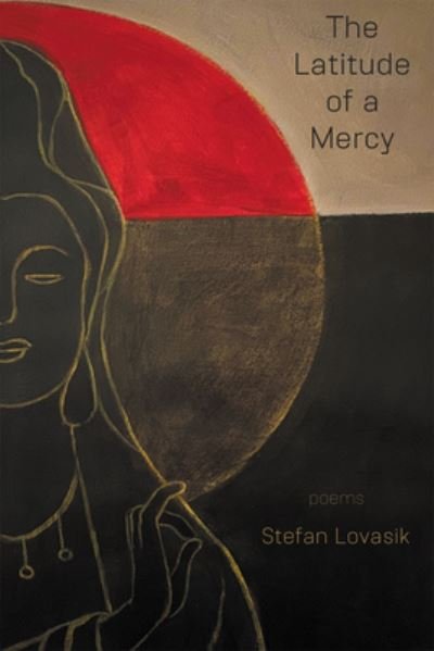 The Latitude of a Mercy - Stefan Lovasik - Kirjat - NYQ Books - 9781630450861 - keskiviikko 21. huhtikuuta 2021