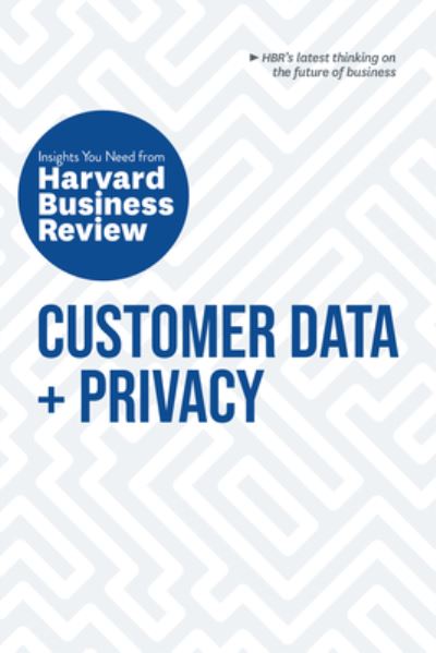 Cover for Harvard Business Review · Customer Data and Privacy: The Insights You Need from Harvard Business Review: The Insights You Need from Harvard Business Review - HBR Insights Series (Paperback Book) (2020)