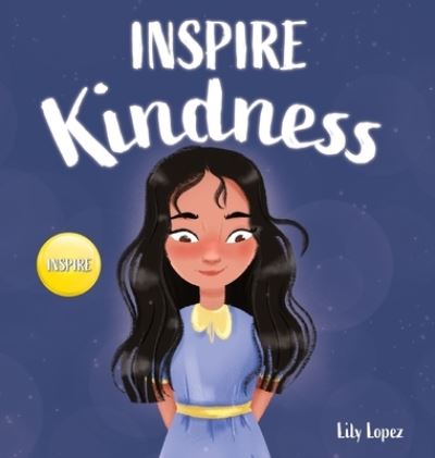 Cover for Lily Lopez · Inspire Kindness (Book) (2021)