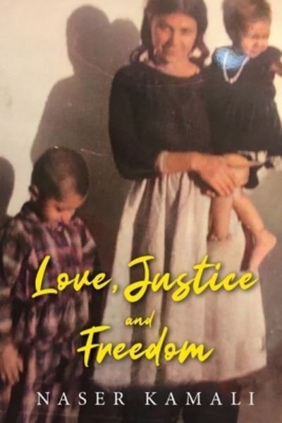 Cover for Naser Kamali · Love, Justice and Freedom (Pocketbok) (2021)