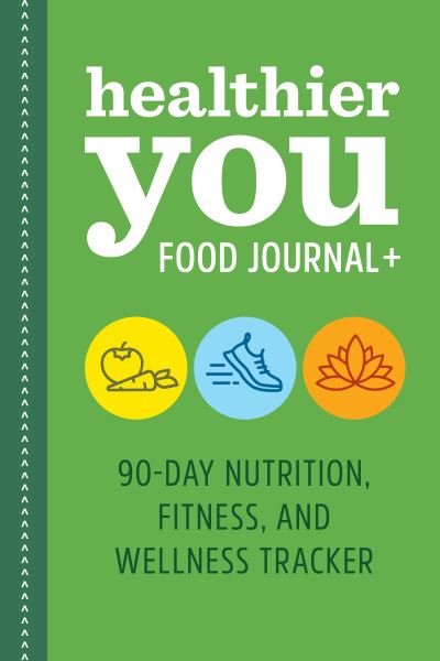 Healthier You Food Journal + - Rockridge Press - Kirjat - Rockridge Press - 9781638074861 - tiistai 4. tammikuuta 2022