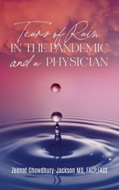 Cover for Zeenat Chowdhury-Jackson · Tears of Rain in the Pandemic and a Physician (Paperback Book) (2021)