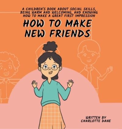 How to Make New Friends - Charlotte Dane - Books - PKCS Media - 9781647434861 - May 31, 2023