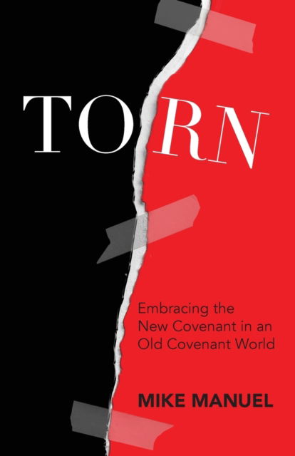 Cover for Mike Manuel · Torn: Embracing the New Covenant in an Old Covenant World (Paperback Book) (2020)