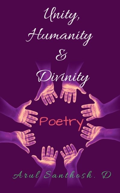 Cover for Arul Santhosh D · Unity, Humanity &amp; Divinity (Pocketbok) (2020)