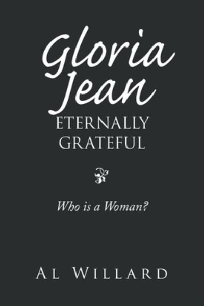 Gloria Jean, Eternally Grateful - Al Willard - Książki - Xlibris Us - 9781664110861 - 12 października 2021