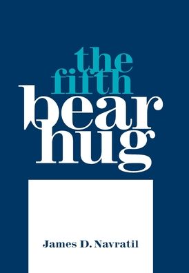 Cover for James D. Navratil · The Fifth Bear Hug (Innbunden bok) (2021)