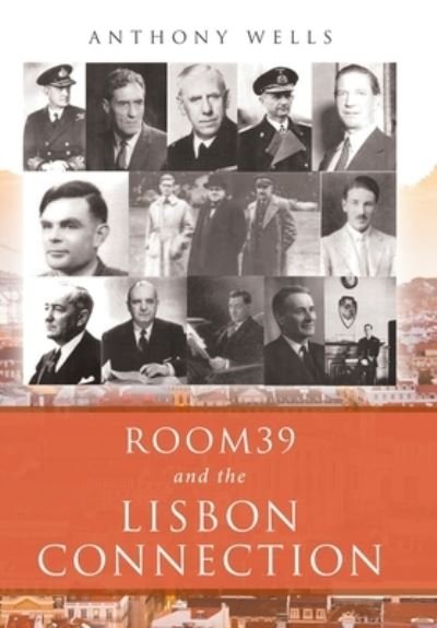 Cover for Anthony Wells · Room39 and the Lisbon Connection (Hardcover Book) (2021)