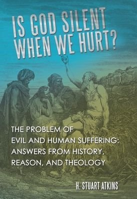 Cover for H Stuart Atkins · Is God Silent When We Hurt? (Hardcover bog) (2021)