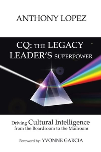 Cover for Anthony Lopez · Cq : the Legacy Leader's Superpower (Book) (2022)