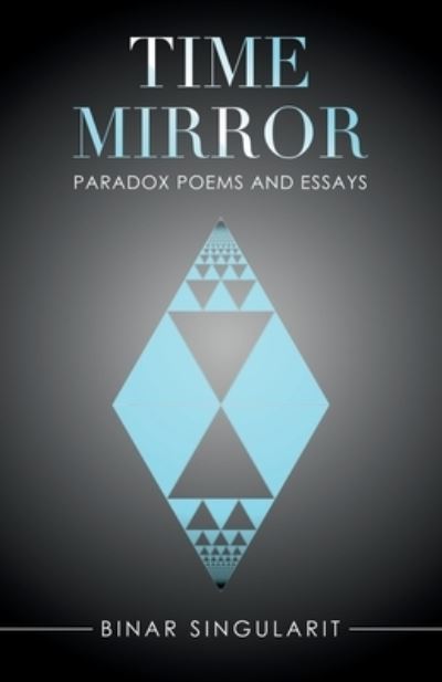 Time Mirror - Binar Singularit - Livros - Archway Publishing - 9781665704861 - 12 de abril de 2021