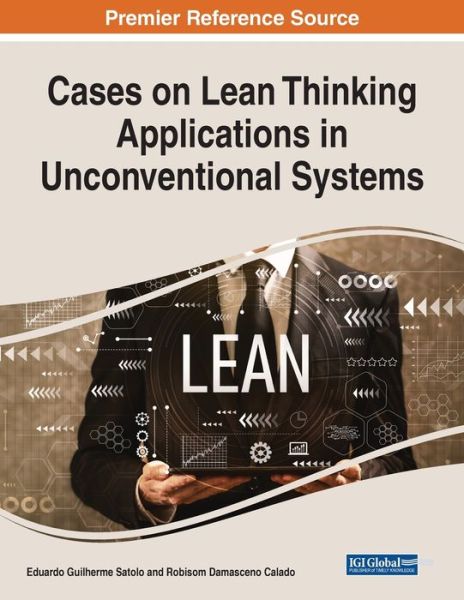 Cover for Eduardo Satolo · Cases on Lean Thinking Applications in Unconventional Systems (Book) (2022)