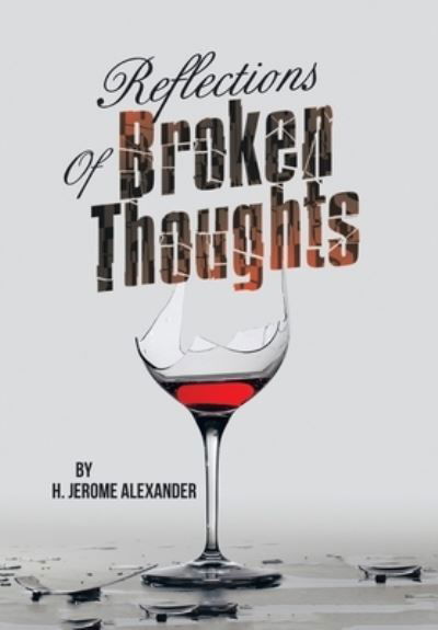 Cover for H Jerome Alexander · Reflections of Broken Thoughts (Hardcover Book) (2022)