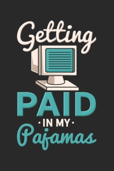 Getting Paid In My Pajamas - Funny Notebooks - Książki - Independently Published - 9781677853861 - 19 grudnia 2019