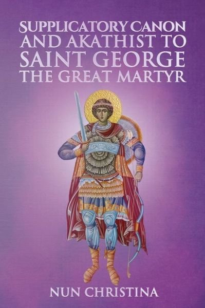 Cover for Nun Christina · Supplicatory Canon and Akathist to Saint George the Great Martyr (Pocketbok) (2022)