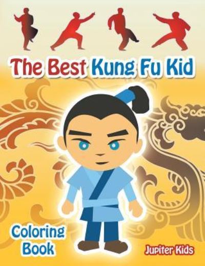 Cover for Jupiter Kids · The Best Kung Fu Kid Coloring Book (Paperback Book) (2017)