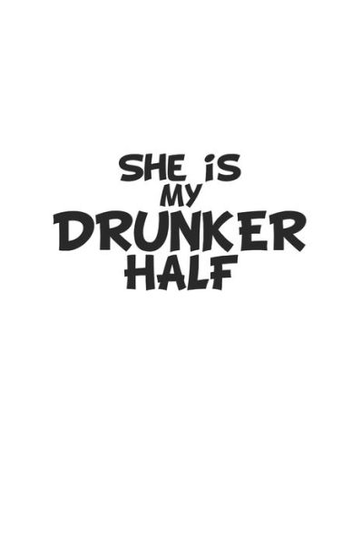 Cover for Dm4design Publishing · She Is My Drunker Half : Monatsplaner, Termin-Kalender | Geschenk-Idee für Bier-Trinker &amp; JGA | A5 | 120 Seiten (Paperback Bog) (2019)