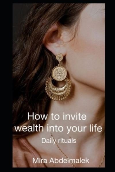 Cover for Mira Abdelmalek · How to Invite Wealth in your life (Paperback Bog) (2019)