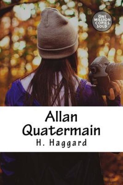 Allan Quatermain - Sir H Rider Haggard - Books - Createspace Independent Publishing Platf - 9781718938861 - May 18, 2018