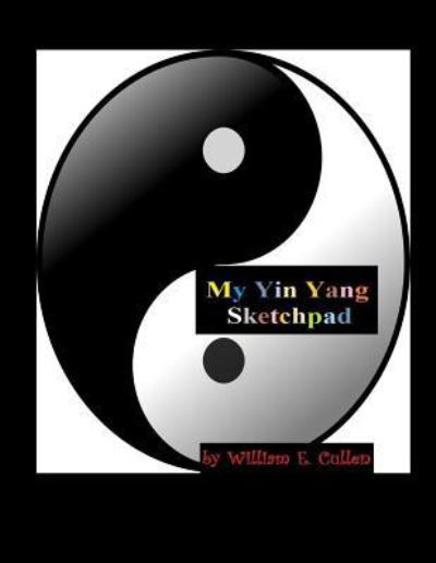 Cover for William E Cullen · My Yin Yang Sketchpad (Paperback Book) (2018)