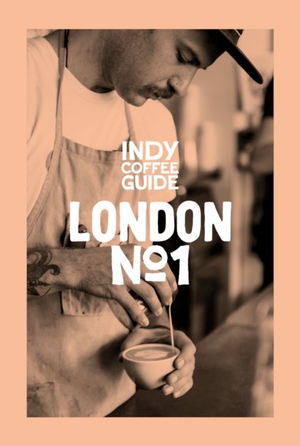 Indy Coffee Guide: London No 1 (Paperback Book) (2024)