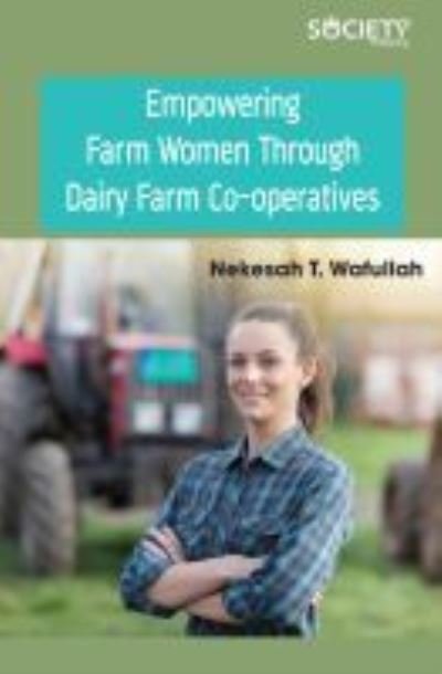 Cover for Nekesah T. Wafullah · Empowering Farm Women Through Dairy Farm Co-operatives (Hardcover Book) (2019)