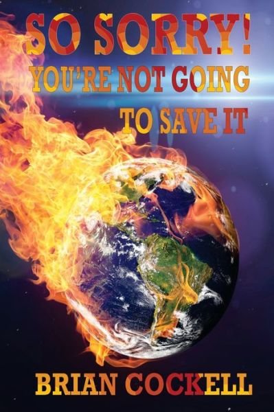 Brian Cockell · So Sorry! Your Not Going to Save It (Paperback Book) (2022)