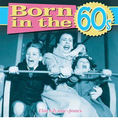 Cover for Tim Glynne-Jones · Born in the 60s (Hardcover Book) (2013)