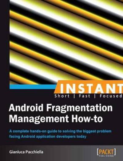 Cover for Gianluca Pacchiella · Instant Android Fragmentation Management How-to (Paperback Bog) (2013)