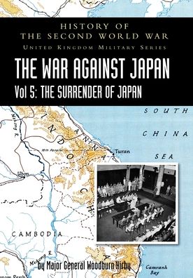 Cover for Major General S Woodburn Kirby · History of the Second World War : THE WAR AGAINST JAPAN Vol 5 (Paperback Book) (2020)