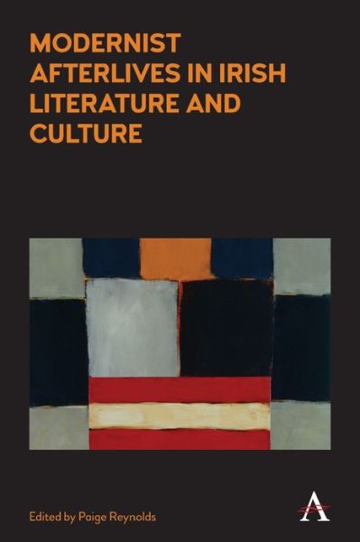 Cover for Paige Reynolds · Modernist Afterlives in Irish Literature and Culture - Anthem Irish Studies (Paperback Book) (2019)