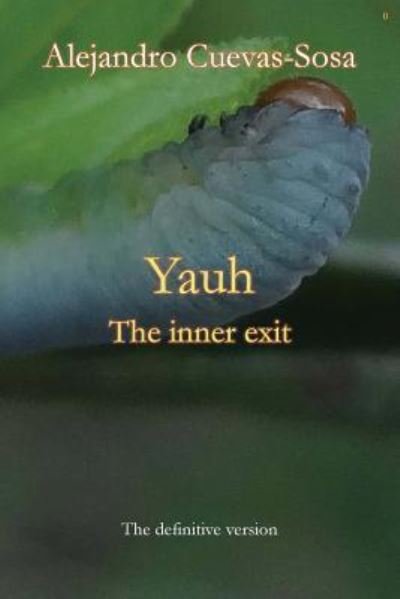 Cover for Alejandro Cuevas-Sosa · Yauh: The inner exit (Paperback Book) (2018)