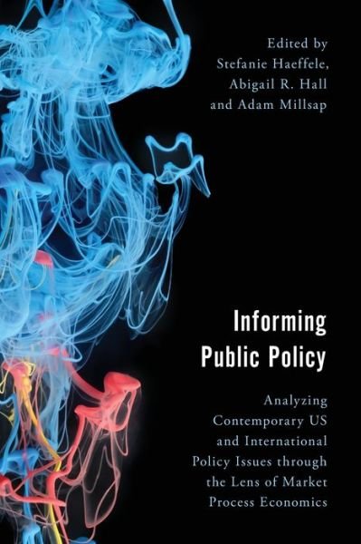Informing Public Policy: Analyzing Contemporary US and International Policy Issues through the Lens of Market Process Economics - Economy, Polity, and Society -  - Libros - Rowman & Littlefield International - 9781786609861 - 10 de marzo de 2021