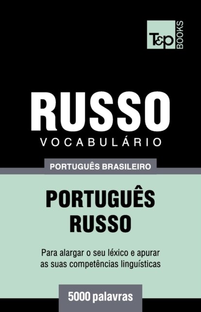 Cover for Andrey Taranov · Vocabulario Portugues Brasileiro-Russo - 5000 palavras - Brazilian Portuguese Collection (Paperback Book) (2018)