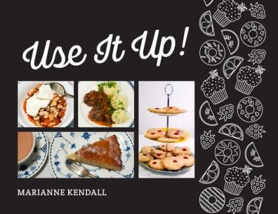 Use It Up! - Marianne Kendall - Books - New Generation Publishing - 9781789554861 - July 15, 2020