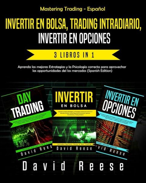 Cover for David Reese · Invertir En Bolsa, Trading Intradiario, Invertir En Opciones - 3 in 1 (Paperback Book) (2018)