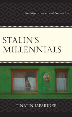 Cover for Tinatin Japaridze · Stalin's Millennials: Nostalgia, Trauma, and Nationalism (Hardcover Book) (2022)