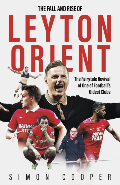 Cover for Simon Cooper · The Fall and Rise of Leyton Orient: The Fairytale Revival of One of Football's Oldest Clubs (Hardcover bog) (2024)