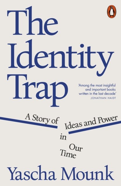 The Identity Trap: A Story of Ideas and Power in Our Time - Yascha Mounk - Bøger - Penguin Books Ltd - 9781802062861 - 19. september 2024