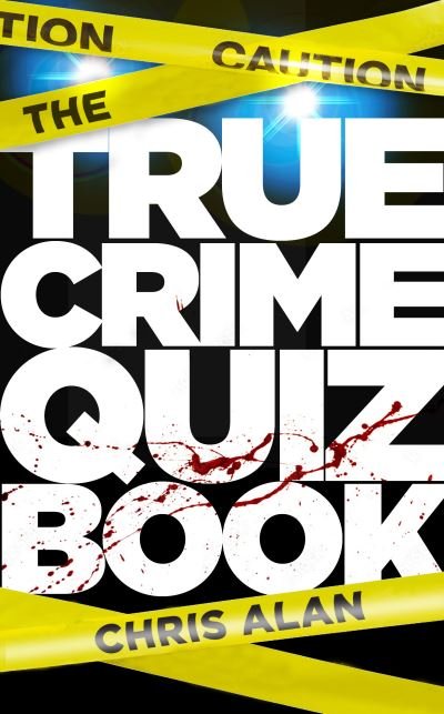 Cover for Chris Alan · The True Crime Quiz Book (Paperback Book) (2024)