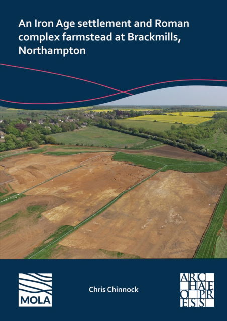 Cover for Chris Chinnock · An N Iron Age Settlement and Roman Complex Farmstead at Brackmills, Northampton (Paperback Book) (2023)