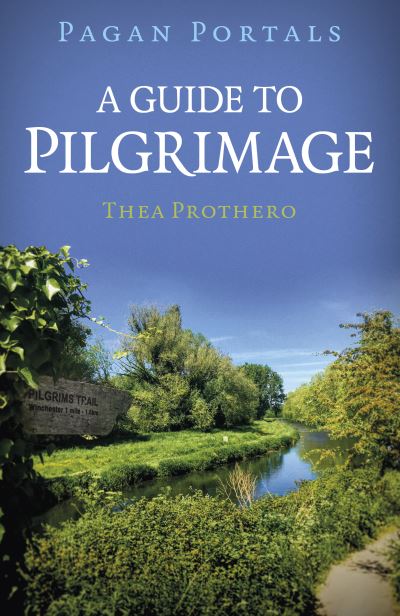 Thea Prothero · Pagan Portals - A Guide to Pilgrimage (Paperback Book) (2024)